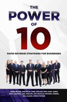 The Power of 10: Rapid Revenue Strategies to Scale Your Business 1641847484 Book Cover
