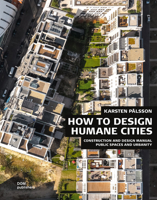 How to Design Humane Cities: Public Spaces and Urbanity (Construction and Design Manual) 3869226145 Book Cover