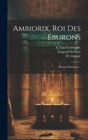 Ambiorix, Roi Des Éburons: Roman Historique... 1021214876 Book Cover