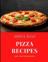 Pizza Recipes: Many Variety Pizza Recipes B09C16NGMZ Book Cover