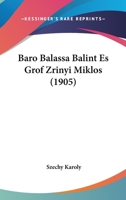 Baro Balassa Balint Es Grof Zrinyi Miklos (1905) 1161020780 Book Cover