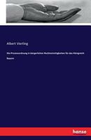 Die Prozessordnung in Burgerlichen Rechtsstreitigkeiten Fur Das Konigreich Bayern 3741162639 Book Cover