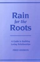 Rain for the Roots: A Guide to Building Loving Relationships 081919834X Book Cover