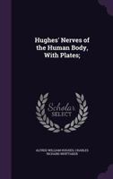 Hughes' Nerves of the Human Body, with Plates; 1176691821 Book Cover