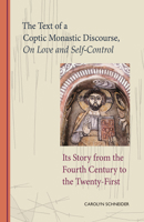 The Text of a Coptic Monastic Discourse On Love and Self-Control: Its Story from the Fourth Century to the Twenty-First 0879070722 Book Cover