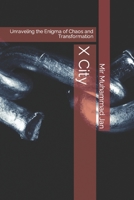 X City: Unraveling the Enigma of Chaos and Transformation B0CJL27Z11 Book Cover