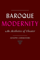 Baroque Modernity: An Aesthetics of Theater 1421441535 Book Cover