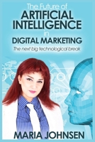 The Future of Artificial Intelligence in Digital Marketing: The next big technological break 1976001064 Book Cover