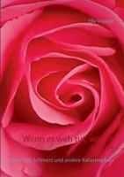Wenn es weh tut, war es Liebe!: Liebe, Sex, Schmerz und andere Katastrophen 3741275220 Book Cover
