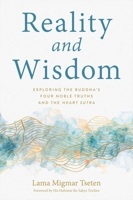 Reality and Wisdom: Exploring the Buddha's Four Noble Truths and The Heart Sutra 1614298327 Book Cover