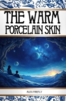 The Warm Porcelain Skin B0DPB1SFFB Book Cover