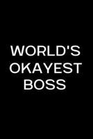 World's Okayest Boss: Gag Gift, Black Lined Journal for Boss - Notebook (Funny Office notebook gift) 1702249905 Book Cover