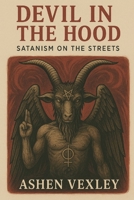 The Devil in the Hood: Satanism on the Streets B0FJ8K6692 Book Cover
