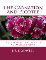 The Carnation and Picotee: Its History, Properties ad Management 1986399567 Book Cover