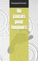 Un jamais pour toujours (French Edition) B0D94XTLXG Book Cover