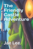 The Friendly Castle Adventure: Using Heuristic Evaluation B0C9K6HZPN Book Cover