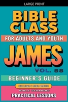 Bible Class for Adults and Youth: Beginner's Guide - James (Bible Class from Scratch) B0FLVBT9X9 Book Cover
