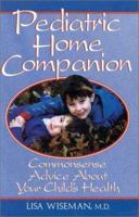 Pediatric Home Companion: Commonsense Advice About Your Child's Health 1576260364 Book Cover