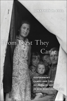 From Dust They Came: Government Camps and the Religion of Reform in New Deal California 1479823635 Book Cover