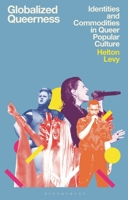 Globalized Queerness: Identities and Commodities in Queer Popular Culture 1350292826 Book Cover