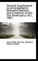 Supplement To Arrangements Between Debtors And Creditors Under The Bankruptcy Act, 1861 1276255306 Book Cover