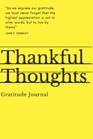 Thankful Thoughts : : a Daily Gratitude Journal : 120 Pages to Practice Daily Gratitude and Appreciation (Gift Ideas) 1652424784 Book Cover