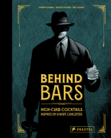 Behind Bars: High Class Cocktails Inspired by Low Life Gangsters 3791386840 Book Cover