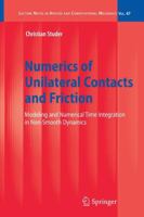 Numerics of Unilateral Contacts and Friction: Modeling and Numerical Time Integration in Non-Smooth Dynamics 3642101690 Book Cover