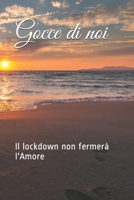 Gocce di noi: il lockdown non fermerà l'Amore (Una poesia per te) (Italian Edition) B08GFSYKKD Book Cover