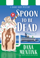 Spoon to Be Dead (A Shake Shop Mystery, 3) 1728231612 Book Cover