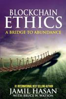 Blockchain Ethics: A Bridge to Abundance 1986158233 Book Cover