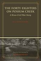 The Forty-Eighters on Possum Creek: A Texas Civil War Story 1933337842 Book Cover