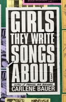 Girls They Write Songs About: A Novel 0374282269 Book Cover