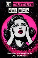 Le murmure des mois: Un thriller psychologique sur la mémoire, le trauma, la manipulation mentale et l'emprise (Romans noirs à suspense) (French Edition) B0GVB272KS Book Cover