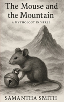 The Mouse and the Mountain: A Mythology in Verse B0F77JS45P Book Cover