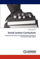 Social Justice Curriculum: Empowering Youth to Lead Educational Change at Sacramento High School 3844308989 Book Cover