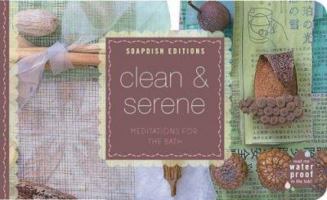 Soapdish Editions: Clean & Serene: Meditations for the Bath 0811829731 Book Cover