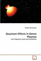 Quantum Effects in Dense Plasmas: Low frequency waves and oscillations 3639347714 Book Cover
