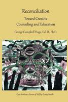 Reconciliation: Toward Creative Counseling and Education 1535363533 Book Cover