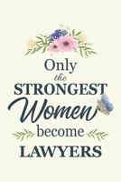 Only The Strongest Women Become Lawyer: Notebook | Diary | Composition | 6x9 | 120 Pages | Cream Paper | Gifts For Lawyer | Best Gift for Lawyer 1670725820 Book Cover