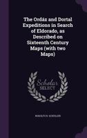 The Ordaz and Dortal Expeditions in Search of Eldorado, as Described on Sixteenth Century Maps (with Two Maps) 1356125735 Book Cover