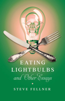 Eating Lightbulbs and Other Essays 0814258077 Book Cover