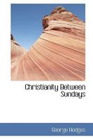 Christianity Between Sundays 1165379848 Book Cover