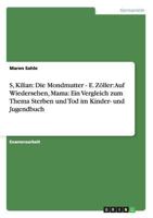 S, Kilian: Die Mondmutter - E. Z�ller: Auf Wiedersehen, Mama: Ein Vergleich zum Thema Sterben und Tod im Kinder- und Jugendbuch 3656562814 Book Cover