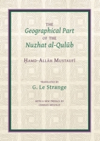 The Geographical Part of the Nuzhat Al-Qul&#363;b 1909724882 Book Cover