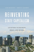 Reinventing State Capitalism: Leviathan in Business, Brazil and Beyond 0674729684 Book Cover