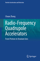 Radio-Frequency Quadrupole Accelerators: From Protons to Uranium Ions 3031409663 Book Cover