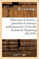 Tha]se Pour La Licence: Pra(c)Senta(c)E Et Soutenue Publiquement: Faculta(c) de Droit de Strasbourg 2019592584 Book Cover