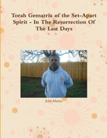Torah Gematria of the Set-Apart Spirit - In The Resurrection Of The Last Days 1312799501 Book Cover