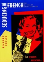 Seducing the French: The Dilemma of Americanization 0520206983 Book Cover